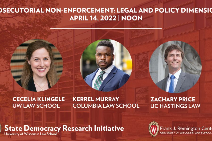 Promotional graphic for Prosecutorial Non-enforcement: Legal and Policy Dimensions showing photos for Cecelia Klingele, Kerrel Murray, and Zachary Price.